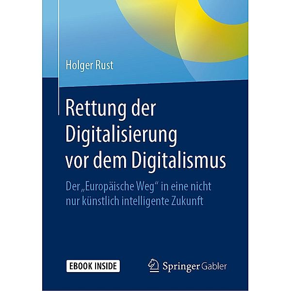 Rettung der Digitalisierung vor dem Digitalismus, Holger Rust