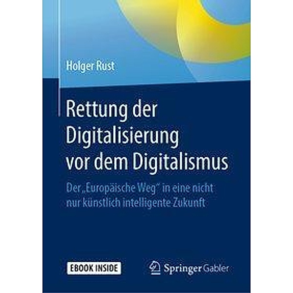 Rettung der Digitalisierung vor dem Digitalismus, m. 1 Buch, m. 1 E-Book, Holger Rust