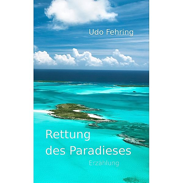 Rettung des Paradieses, Udo Fehring