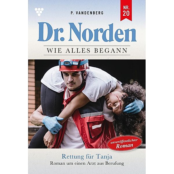 Rettung für Tanja / Dr. Norden - Die Anfänge Bd.20, Patricia Vandenberg