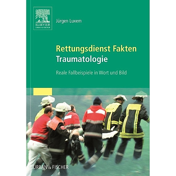 Rettungsdienst Fakten - Traumatologie, Jürgen Luxem
