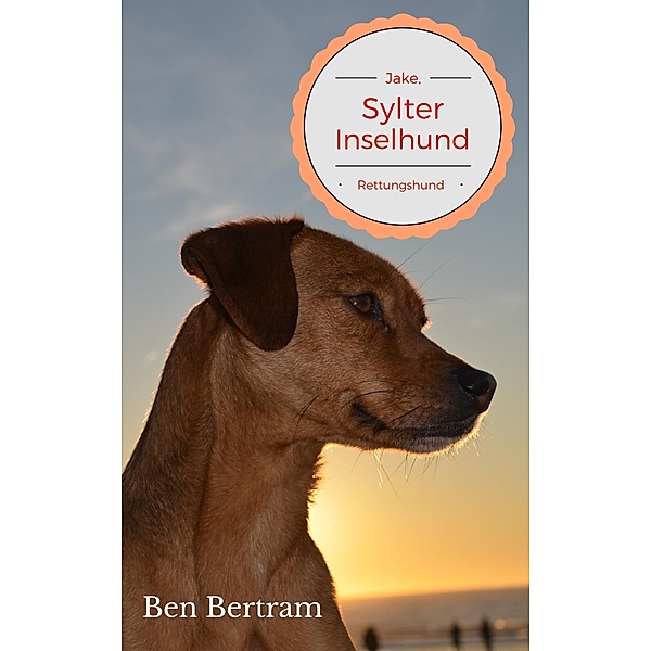 Rettungshund / Jake, Sylter Inselhund Bd.7, Ben Bertram