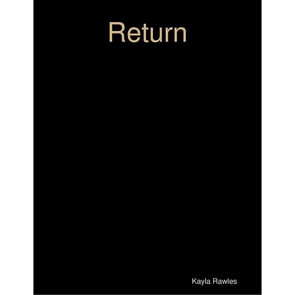 Return, Kayla Rawles