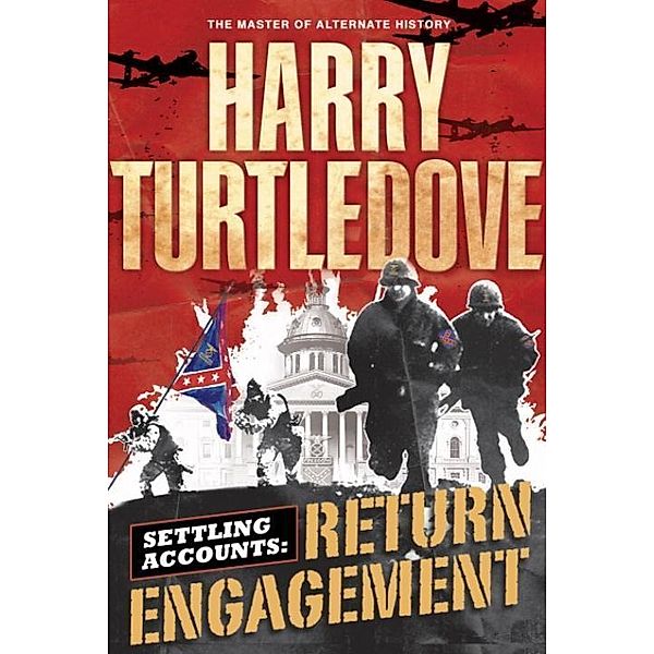 Return Engagement / Southern Victory: Settling Accounts Bd.1, Harry Turtledove