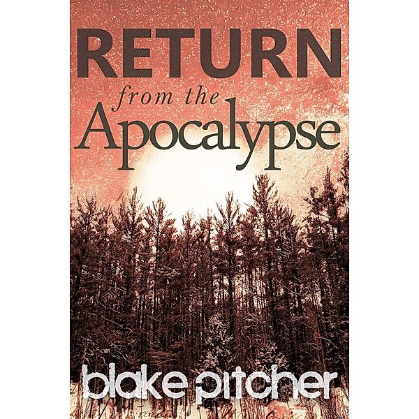 Return from the Apocalypse, Blake Pitcher