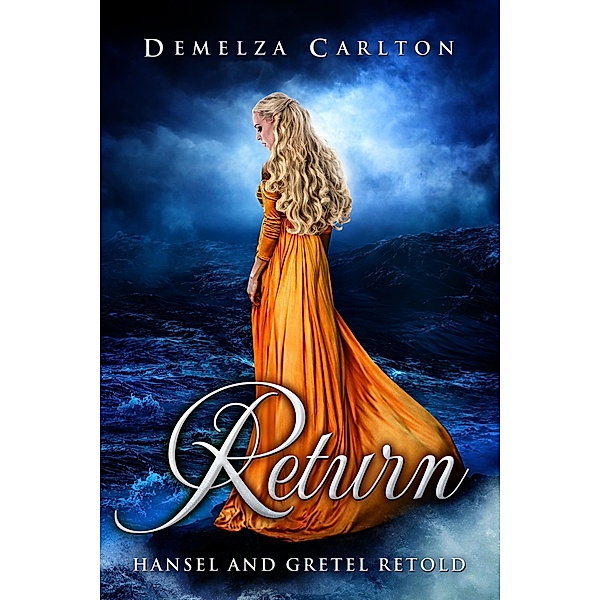 Return: Hansel and Gretel Retold (Romance a Medieval Fairytale series, #10) / Romance a Medieval Fairytale series, Demelza Carlton
