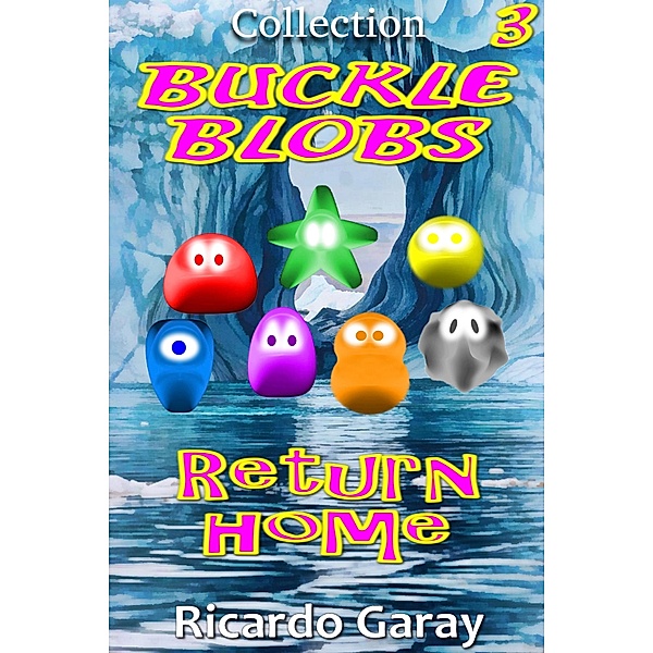 Return home / Buckle Blobs Bd.3, Ricardo Garay