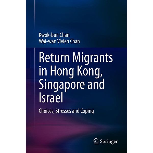 Return Migrants in Hong Kong, Singapore and Israel, Kwok-bun Chan, Wai-wan Vivien Chan