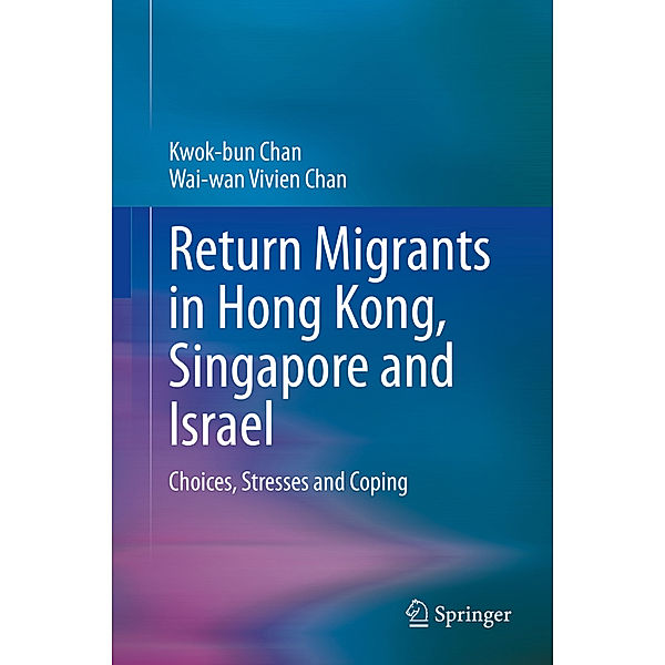 Return Migrants in Hong Kong, Singapore and Israel, Kwok-bun Chan, Wai-wan Vivien Chan