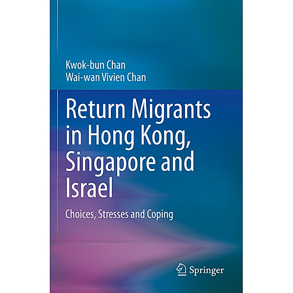 Return Migrants in Hong Kong, Singapore and Israel, Kwok-bun Chan, Wai-wan Vivien Chan
