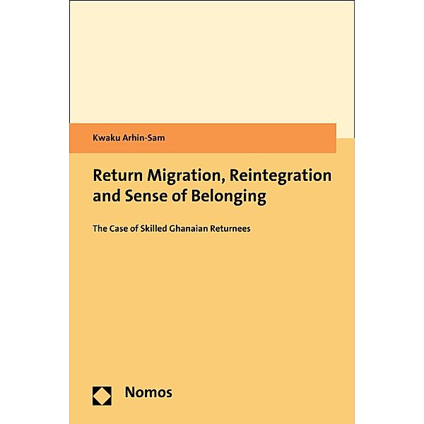 Return Migration, Reintegration and Sense of Belonging, Kwaku Arhin-Sam