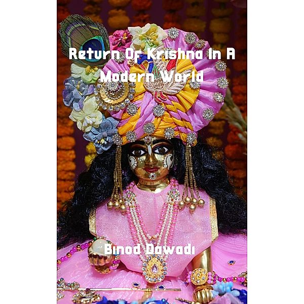 Return Of Krishna In A Modern World, Binod Dawadi