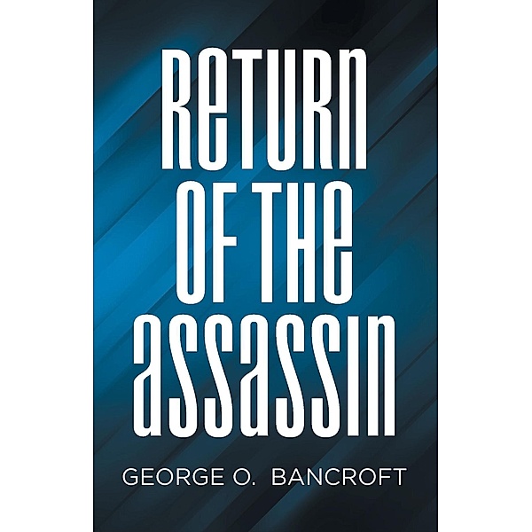 Return of the Assassin, George O. Bancroft