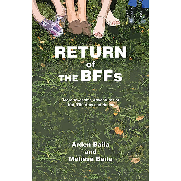 Return of the Bffs, Arden Baila, Melissa Baila