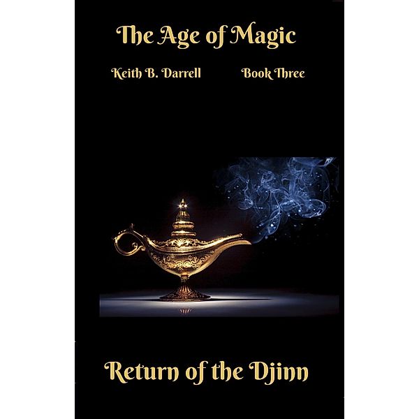 Return of the Djinn (The Age of Magic, #3) / The Age of Magic, Keith B. Darrell