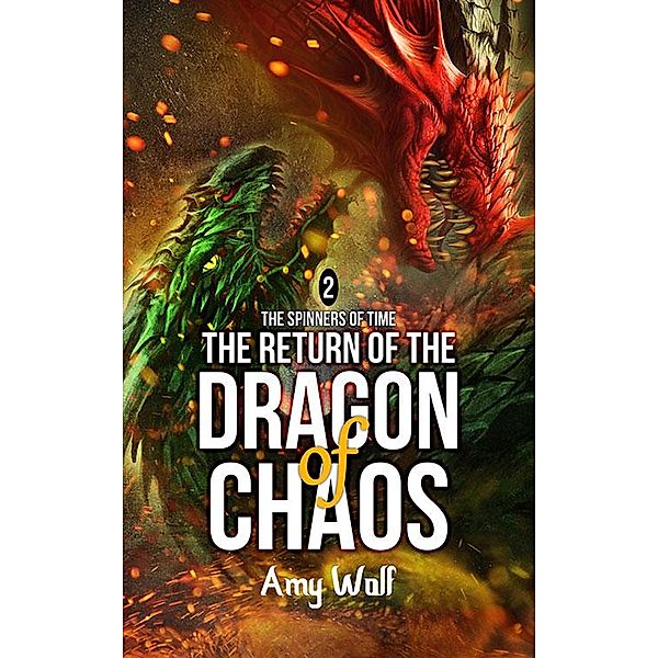 Return of the Dragon of Chaos (The Spinners of Time, #2) / The Spinners of Time, Amy Wolf