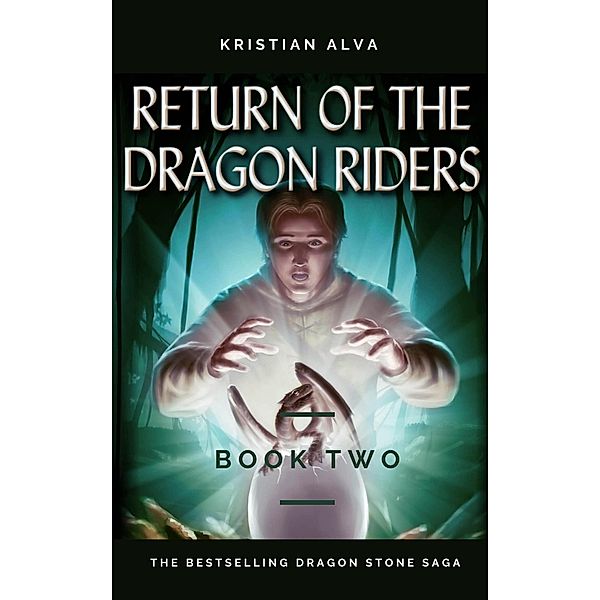 Return of the Dragon Riders (DRAGON STONE SAGA, #2) / DRAGON STONE SAGA, Kristian Alva