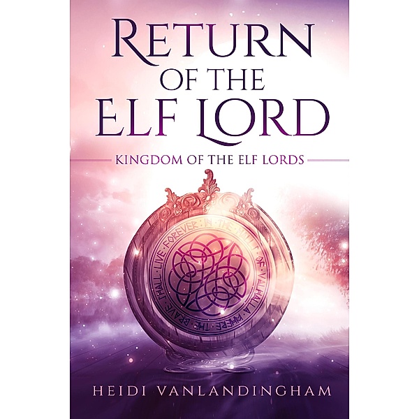 Return of the Elf Lord (Kingdom of the Elf Lords, #1) / Kingdom of the Elf Lords, Heidi Vanlandingham
