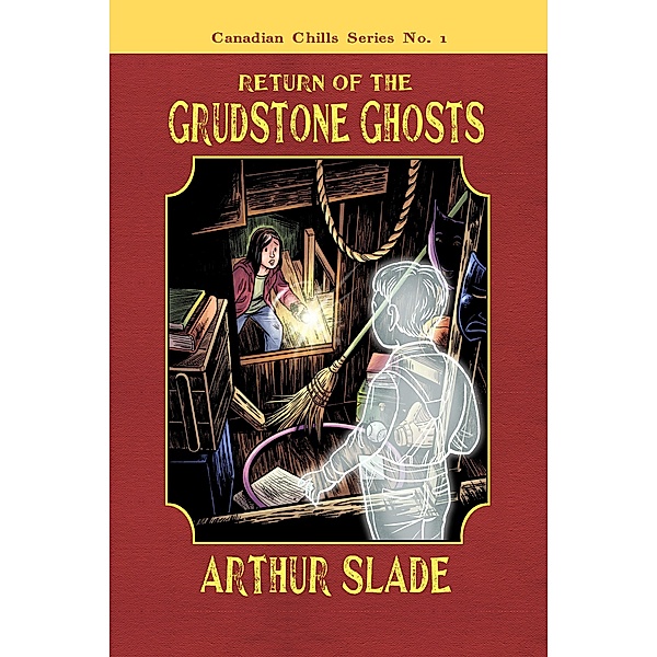 Return of the Grudstone Ghosts / Canadian Chills Bd.1, Arthur Slade