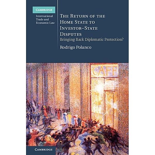 Return of the Home State to Investor-State Disputes / Cambridge International Trade and Economic Law, Rodrigo Polanco