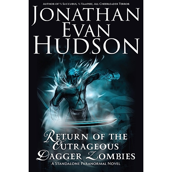 Return of the Outrageous Dagger Zombies, Jonathan Evan Hudson