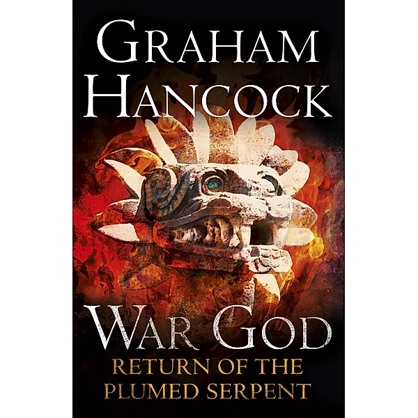 Return of the Plumed Serpent / War God Bd.2, Graham Hancock