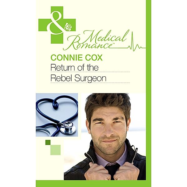 Return Of The Rebel Surgeon (Mills & Boon Medical) / Mills & Boon Medical, Connie Cox