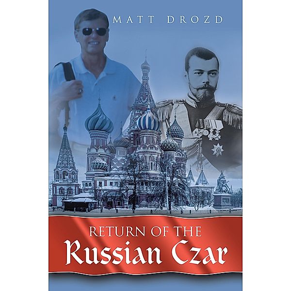 Return of the Russian Czar, Matt Drozd