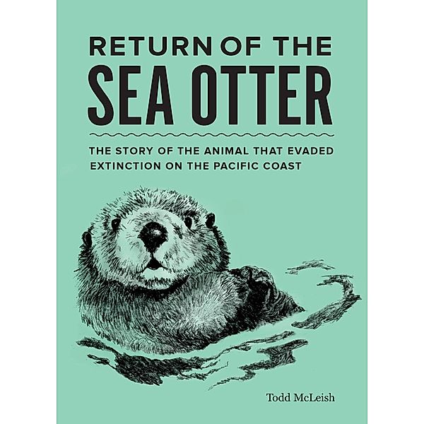Return of the Sea Otter, Todd McLeish