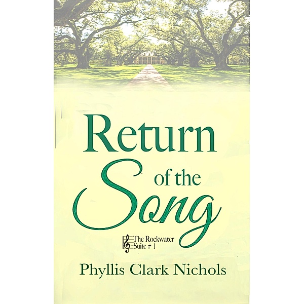 Return of the Song (The Rockwater Suite, #1) / The Rockwater Suite, Phyllis Clark Nichols