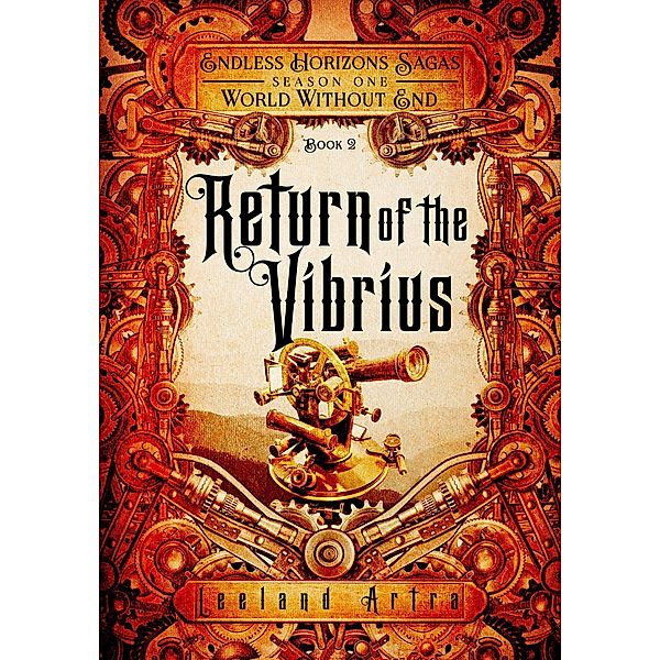 Return of the Vibrius (A series of short gaslamp steampunk adventures books exploring a magic future world, #2) / A series of short gaslamp steampunk adventures books exploring a magic future world, Leeland Artra