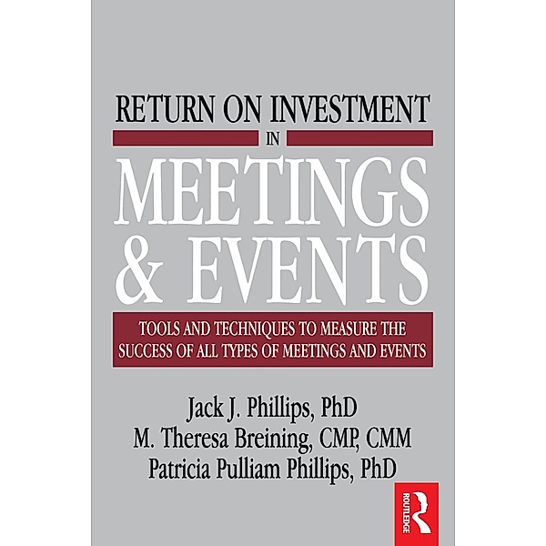 Return on Investment in Meetings & Events, M. Theresa Breining, Jack J. Phillips, Patricia Pulliam Phillips