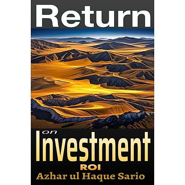 Return on Investment (ROI), Azhar ul Haque Sario