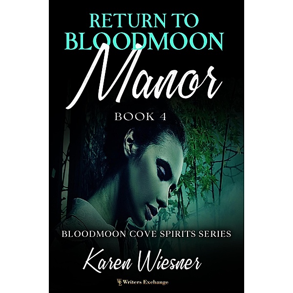 Return to Bloodmoon Manor (Bloodmoon Cove Spirits, #4) / Bloodmoon Cove Spirits, Karen Wiesner