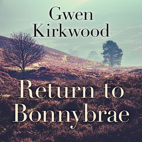 Return to Bonnybrae, Gwen Kirkwood