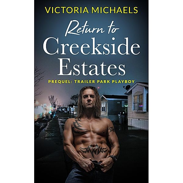 Return to Creekside Estates - Prequel: Trailer Park Playboy / Return to Creekside Estates, Victoria Michaels