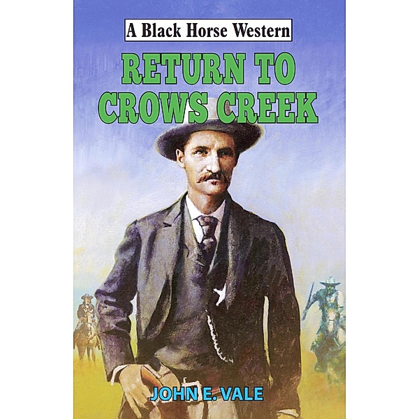 Return to Crows Creek / Black Horse Western Bd.0, John E Vale