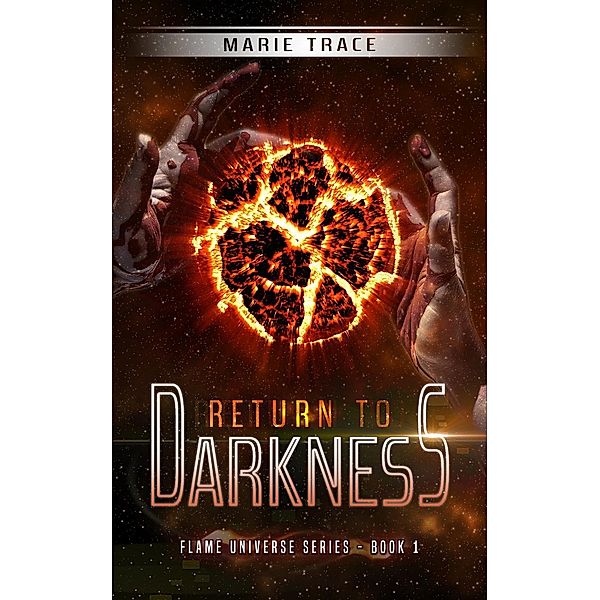 Return to Darkness (Flame Universe, #1), Marie Trace