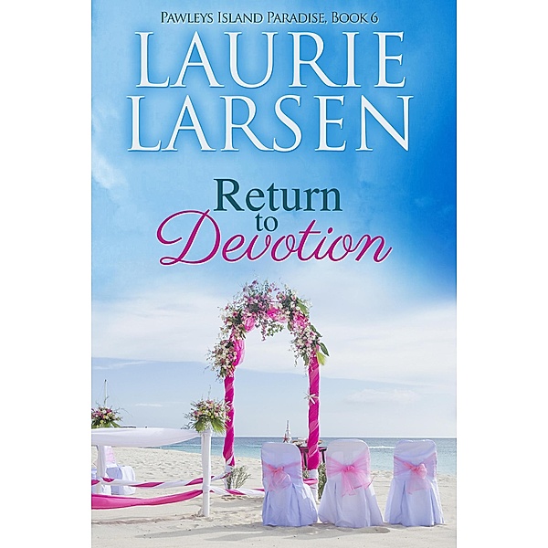 Return to Devotion (Pawleys Island Paradise, #6) / Pawleys Island Paradise, Laurie Larsen