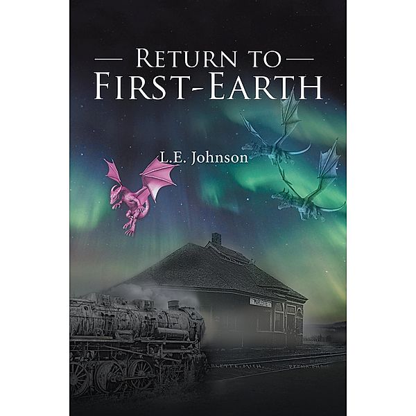 Return to First-Earth, L. E. Johnson