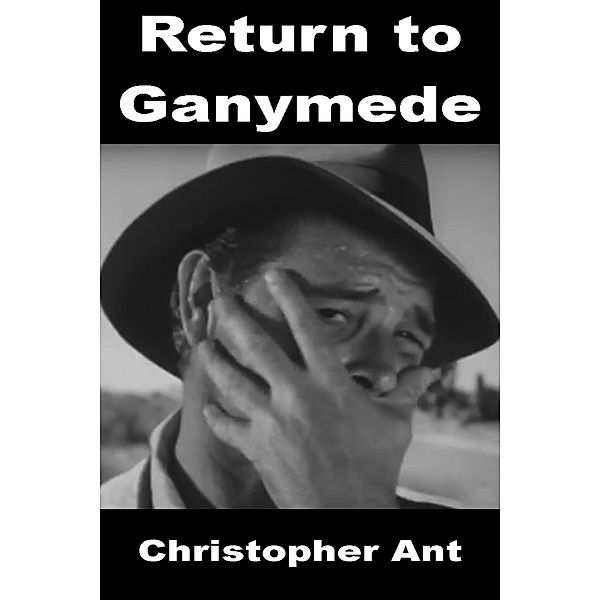 Return to Ganymede, Christopher Ant