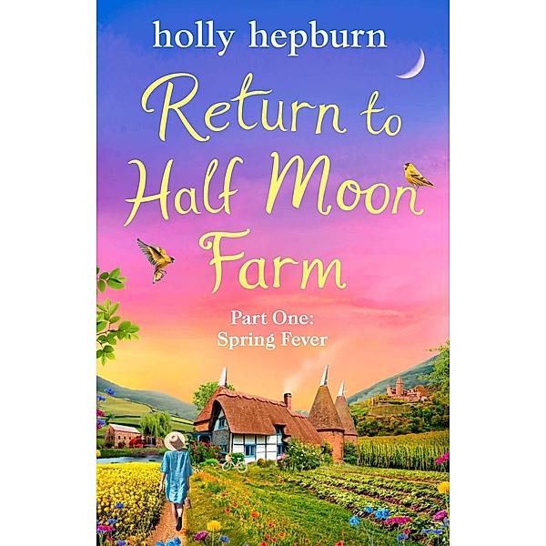 Return to Half Moon Farm Part #1, Holly Hepburn