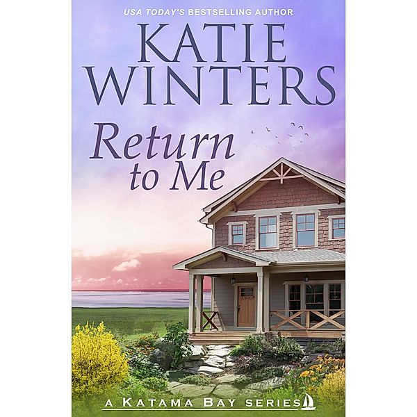 Return to Me (A Katama Bay Series, #1) / A Katama Bay Series, Katie Winters