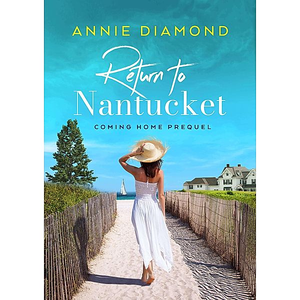 Return to Nantucket (Prequel): A Clean Mystery Romance (A Coming Home Series, #1) / A Coming Home Series, Annie Diamond