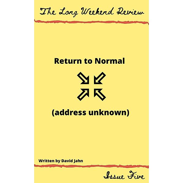 Return to Normal (Address Unknown) / The Long Weekend Review, David Jahn