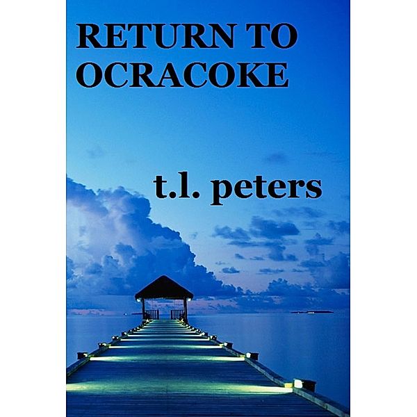 Return to Ocracoke, T. L. Peters
