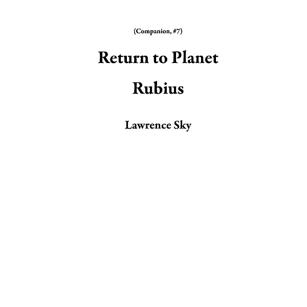 Return to Planet Rubius (Companion, #7), Lawrence Sky