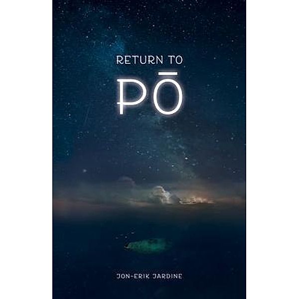 Return to Po / New Degree Press, Jon-Erik Jardine