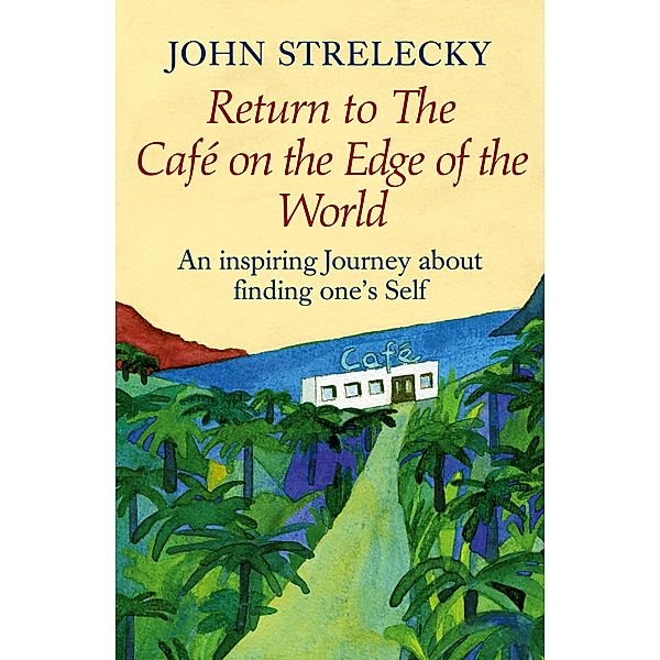 Return to The Café on the Edge of the World / The Café on the Edge of the World Bd.2, John Strelecky