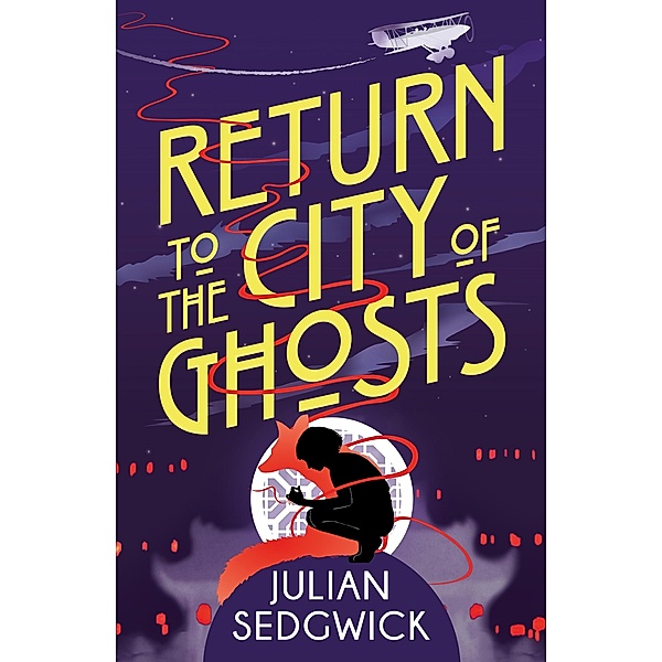 Return to the City of Ghosts / Ghosts of Shanghai Bd.3, Julian Sedgwick